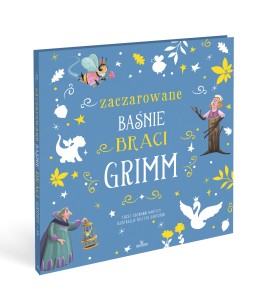Zaczarowane baśnie Braci Grimm