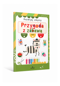Rozwijaj zmysły. Przygoda z zabawą