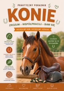KONIE. Tresura, zabawa, opieka