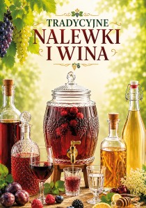 Tradycyjne nalewki i wina